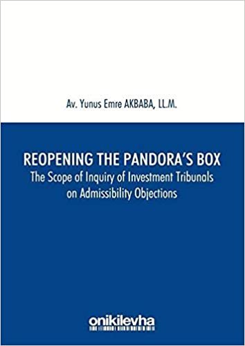 Reopening The Pandora's Box: The Scope Of Inquiry of Investment Tribunals on Admissibility Objections