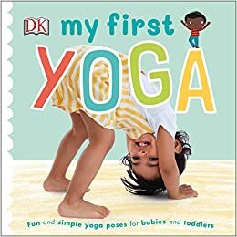 My First Yoga: Fun and Simple Yoga Poses for Babies and Toddlers indir