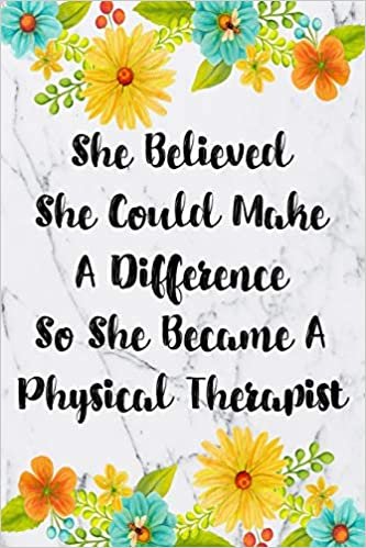 She Believed She Could Make A Difference So She Became A Physical Therapist: Cute Address Book with Alphabetical Organizer, Names, Addresses, ... Notes (6x9 Size Address Book Jobs, Band 25)