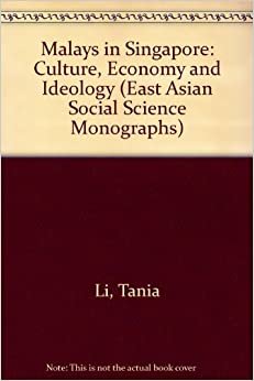 Malays in Singapore: Culture, Economy and Ideology (East Asian Social Science Monographs)
