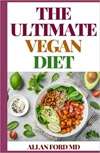 THE ULTIMATE VEGAN DIET: The Ultimate Guide To Exclude All Anіmаl Products, Dairy And Eggѕ-Tо Improve Yоur Hеаlth Or Lose A Lіttlе Wеіght