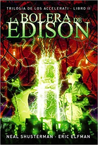 Accelerati 2. La bolera de Edison: Trilogía de los Accelerati, 2 (LITERATURA JUVENIL (a partir de 12 años) - Narrativa juvenil, Band 2)