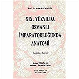 19. Yüzyılda Osmanlı İmparatorluğunda Anatomi: Şanizade - Bianchi