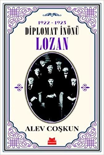 Diplomat İnönü - Lozan: 1922-1923