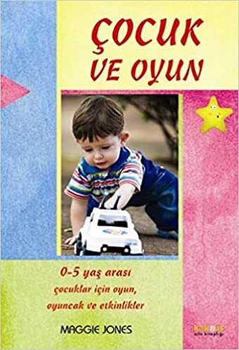 Çocuk ve Oyun: 0-5 Yaş Arası Çocuklar İçin Oyunlar ve Aktiviteler indir