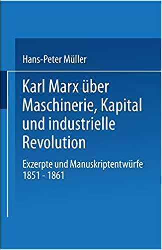 Karl Marx Uber Maschinerie, Kapital Und Industrielle Revolution: Exzerpte Und Manuskriptentwurfe 1851-1861 (Studien zur Sozialwissenschaft) indir