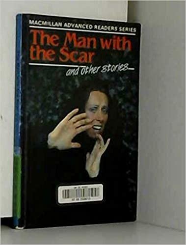 The Man With The Scar" And Other Stories (Advanced Readers)