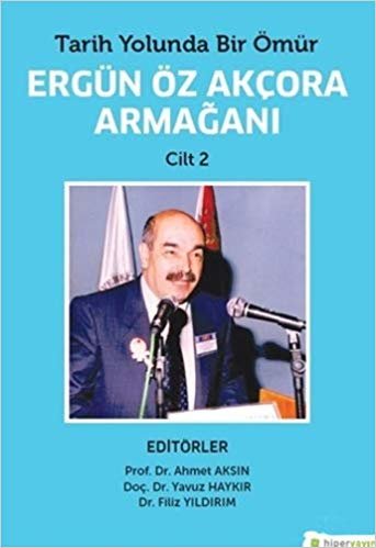 Tarih Yolunda Bir Ömür Ergün Öz Akçora Armağanı Cilt - 2 indir