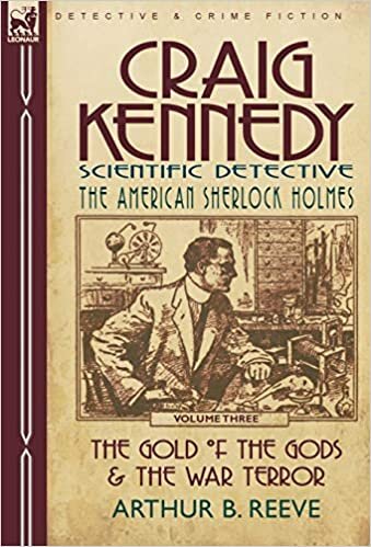 Craig Kennedy-Scientific Detective: Volume 3-The Gold of the Gods & the War Terror