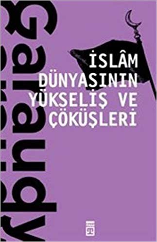 İslam Dünyasının Yükseliş ve Çöküşleri indir