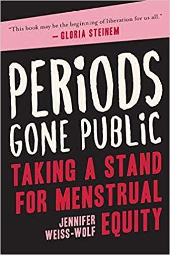 Periods Gone Public: Taking a Stand for Menstrual Equity