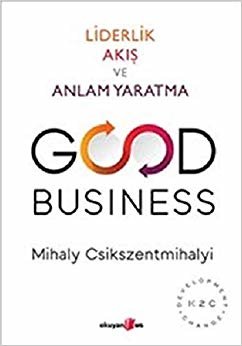 Good Business: Liderlik Akış ve Anlam Yaratma
