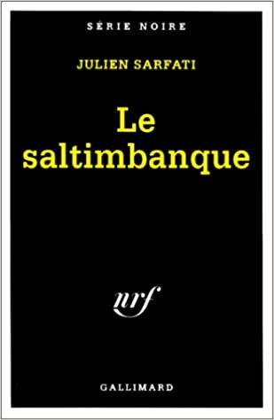 Saltimbanque: (DE L'ITALIEN SALTIMBANCO, QUI SAUTE SUR LE TREMPLIN) (Serie Noire 1) indir
