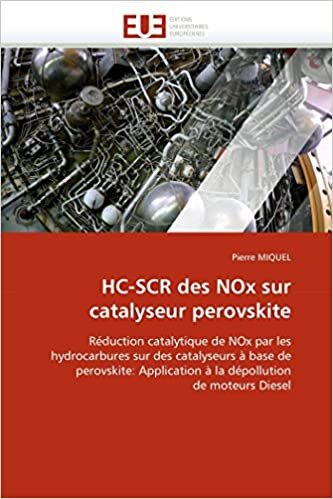 HC-SCR des NOx sur catalyseur perovskite: Réduction catalytique de NOx par les hydrocarbures sur des catalyseurs à base de perovskite: Application à la dépollution de moteurs Diesel (Omn.Univ.Europ.)