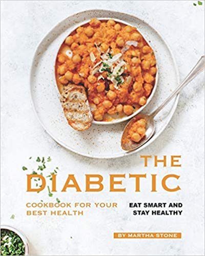 The Diabetic Cookbook for Your Best Health: Eat Smart and Stay Healthy indir