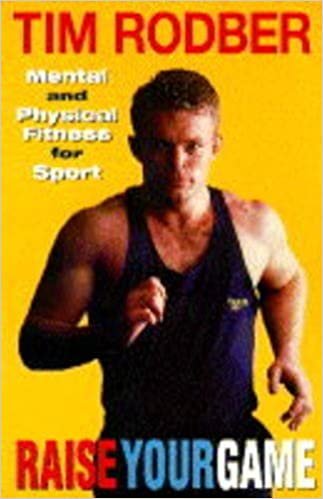 Raise Your Game: Mental and Physical Fitness for Sport indir