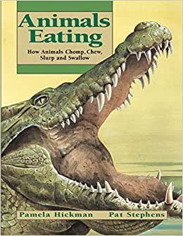 Animals Eating: How Animals Chomp, Chew, Slurp, and Swallow (Animal Behavior)