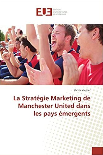 La Stratégie Marketing de Manchester United dans les pays émergents (OMN.UNIV.EUROP.)