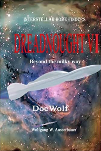 Dreadnought VI: Beyond the Milky Way (Interstellar Home Finders, Band 12)