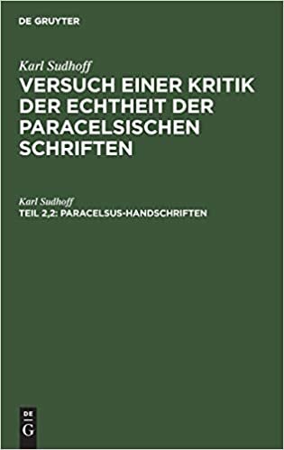 Versuch einer Kritik der Echtheit der Paracelsischen Schriften: Paracelsus-Handschriften: Teil 2,2 indir