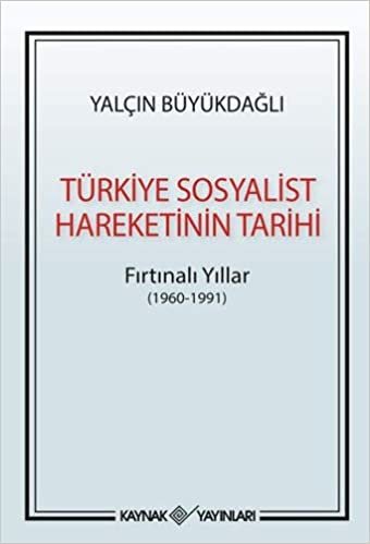 Türkiye Sosyalist Hareketinin Tarihi: Fırtınalı Yıllar ( 1960 - 1991 )