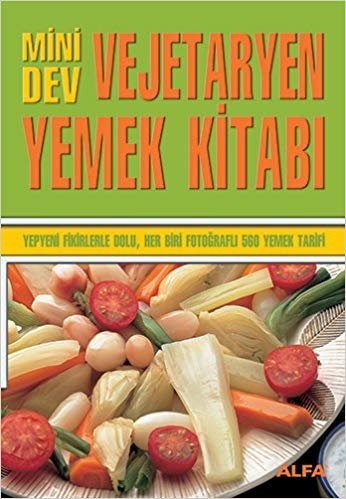 Mini Dev Vejetaryen Yemek Kitabı: Yepyeni fikirlerle dolu, her biri fotoğraflı 560 yemek tarifi indir