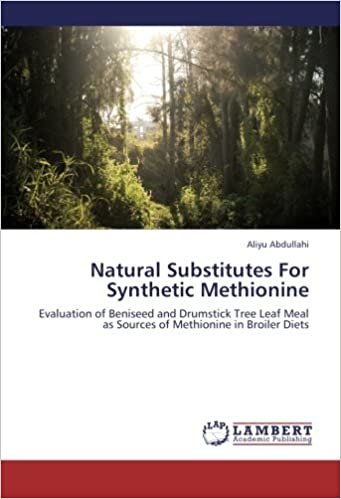 Natural Substitutes For Synthetic Methionine: Evaluation of Beniseed and Drumstick Tree Leaf Meal as Sources of Methionine in Broiler Diets indir