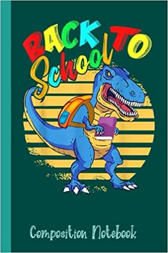 Colorful Back To School Backpack Bag Books Dino Lover Composition notebook: kids composition notebook k-2, back to school, 100 days of school gift