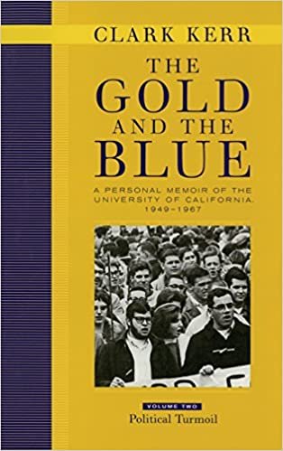 The Gold and the Blue, Volume Two: A Personal Memoir of the University of California 1949-1967: Political Turmoil Vol 2