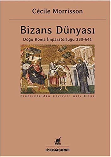 Bizans Dünyası: Doğu Roma İmparatorluğu 330 - 641 indir