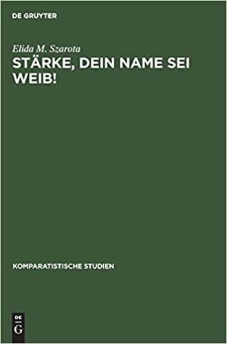 Stärke, dein Name sei Weib! (Komparatistische Studien)