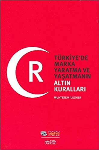 Türkiye'de Marka Yaratma ve Yaşat. Altın Kuralları
