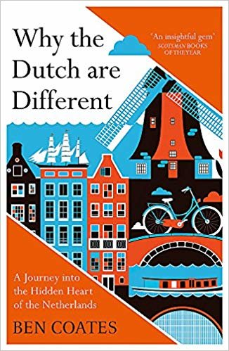 Why the Dutch are Different: A Journey into the Hidden Heart of the Netherlands: From Amsterdam to Zwarte Piet, the acclaimed guide to travel in Holland indir
