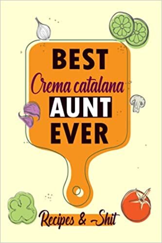 BEST Crema catalana AUNT EVER /Blank Recipe Book: /Blank Cookbook,Personalized Recipe Book,Cute Recipe Book,Empty Recipe Book,Customized Recipe ... Recipe Book to Write In Your Own Recipes