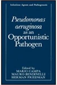 Pseudomonas aeruginosa as an Opportunistic Pathogen (Infectious Agents and Pathogenesis) indir