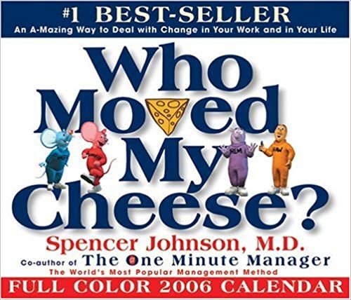 Who Moved My Cheese? 2006 Calendar: An A-Mazing Way To Deal With Change In Your Work And In Your Life: Day-to-day Calendar