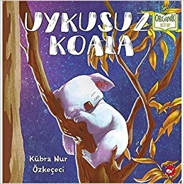 Uykusuz Koala (Ciltli): Organik Kitap indir