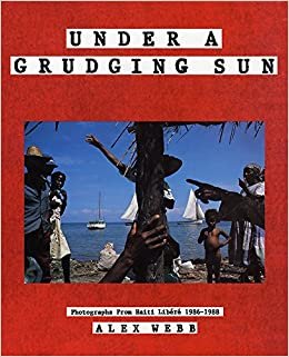 Under a Grudging Sun: Photographs from Haiti Libere 1986-1988 indir