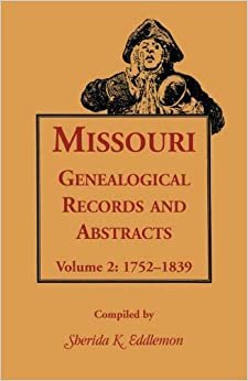 Missouri Genealogical Records & Abstracts: Volume 2: 1752-1839: 002