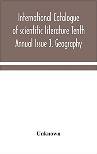 International catalogue of scientific literature Tenth Annual Issue J. Geography indir
