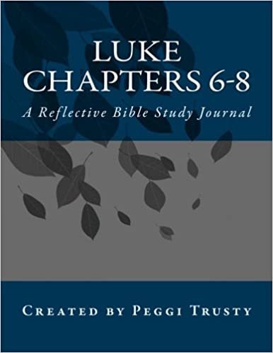 Luke, Chapters 6-8: A Reflective Bible Study Journal (The Reflective Bible Study Series)