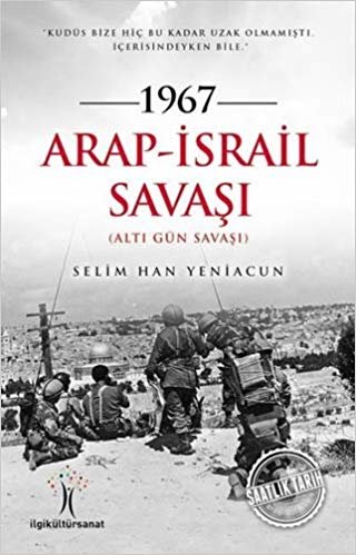 1967 Arap - İsrail Savaşı: Altı Gün Savaşı