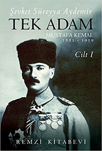 Tek Adam Cilt 1 (Büyük Boy): Mustafa Kemal 1881 - 1919
