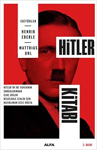 Hitler Kitabı: Hitler'in İki Yaverinin Sorgularından Elde Edilen Bilgilerle Stalin İçin Hazırlanan Gizli Dosya: Hitler'in İki Yaverinin ... Bilgilerle Stalin İçin Hazırlanan Gizli Dosya