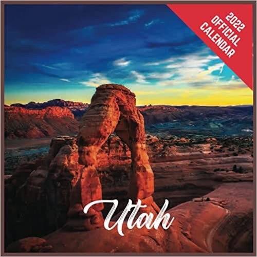 Calendar 2022 Utah: Utah Official 2022 Monthly Planner, Square Calendar with 19 Exclusive Utah Photoshoots from July 2021 to December 2022