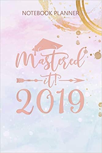 Notebook Planner Mastered It 2019 Graduation Masters Graduation Gifts: Meal, Simple, 6x9 inch, Agenda, Simple, Daily Journal, Over 100 Pages, Budget