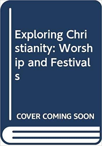 Exploring Christianity: Worship and Festivals