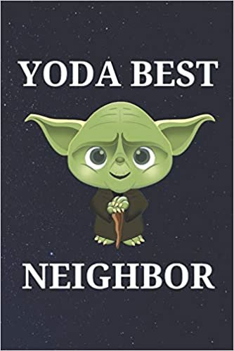 Yoda Best Neighbor: Unique Appreciation Gift with Beautiful Design and a Premium Matte Softcover
