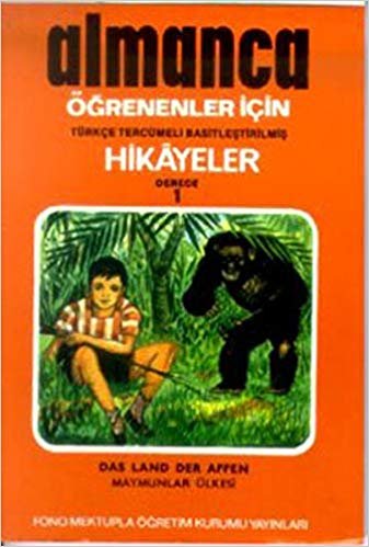 Almanca Hikayeler - Maymunlar Ülkesi Derece 1-C: Türkçe Çevirili, Basitleştirilmiş, Alıştırmalı