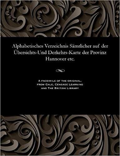 Alphabetisches Verzeichnis Sämtlicher auf der Übersichts-Und Derkehrs-Karte der Provinz Hannover etc.
